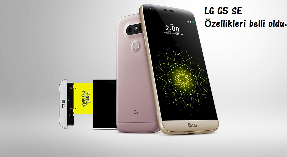 LG G5 SE ortaya çıktı.